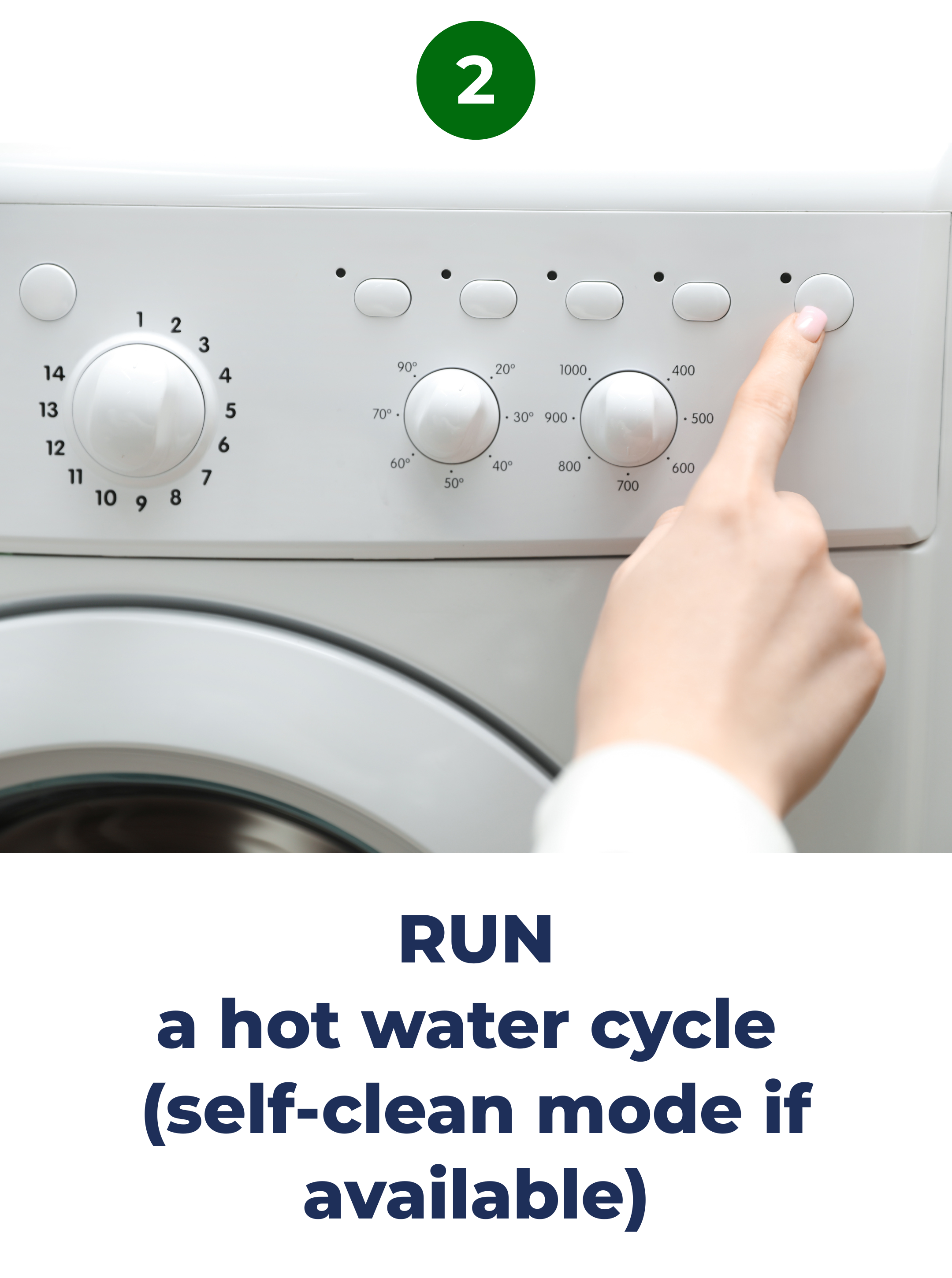 Step 2 — Run a hot water cycle (self-clean mode if available)